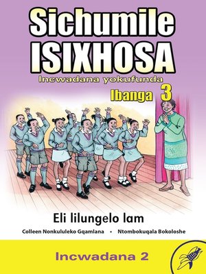 cover image of Sichumile Isixhosa Grade 3 Reader Level 2
